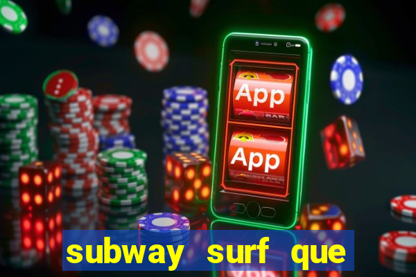 subway surf que ganha dinheiro link